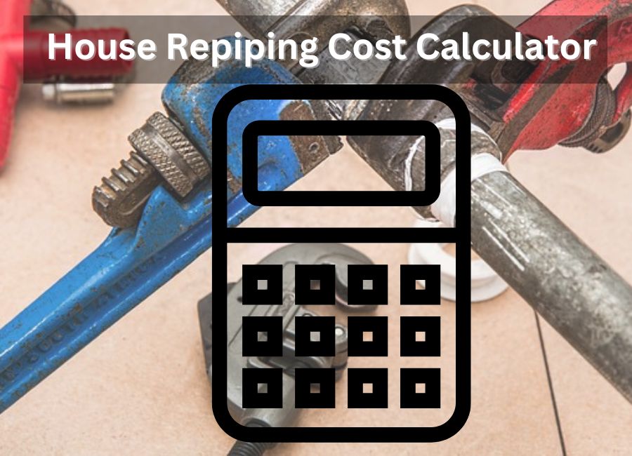 House Repiping Cost Calculator