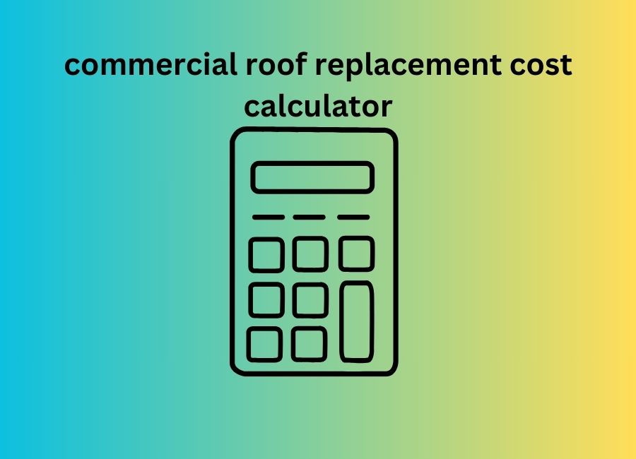 commercial roof replacement cost calculator